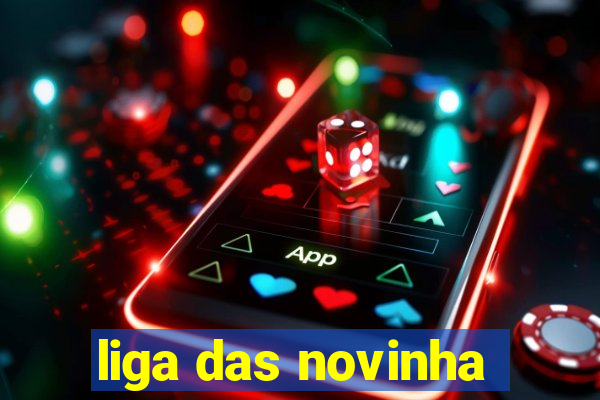 liga das novinha